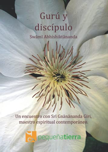 Stock image for Gur y discpulo: Un encuentro con Sri Gnanananda Giri, maestro espiritual contemporneo (Spanish Edition) for sale by GF Books, Inc.