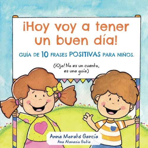  Hoy voy a tener un buen dia  Guía de   frases positivas para niños (Spanish Edition)