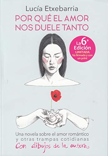 Imagen de archivo de Por qu el amor nos duele tanto : una novela sobre el amor romntico y otras trampas cotidianas a la venta por medimops