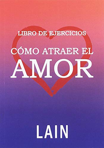 Imagen de archivo de LIBRO DE EJERCICIOS: CMO ATRAER EL AMOR a la venta por KALAMO LIBROS, S.L.