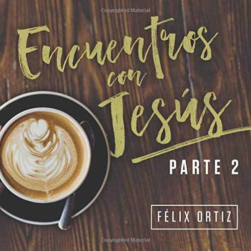 Stock image for Encuentros con Jesus parte 2 (ENCUENTROS CON JESS) (Spanish Edition) for sale by GF Books, Inc.