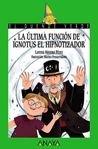 Imagen de archivo de La ltima funcin de Ignotus el Hipnotizador (LITERATURA INFANTIL - El Duende Verde) a la venta por medimops