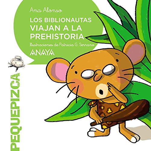 Stock image for Los biblionautas viajan a la Prehistoria (Primeros Lectores (1-5 Aos) - Pequepizca) for sale by medimops