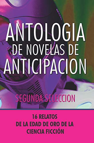 Stock image for Antologia de Novelas de Anticipacion II: Segunda seleccion (Spanish Edition) for sale by GF Books, Inc.