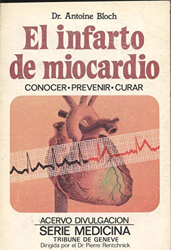 Stock image for El infarto de miocardio: Conocer. Prevenir. Curar for sale by LibroUsado | TikBooks