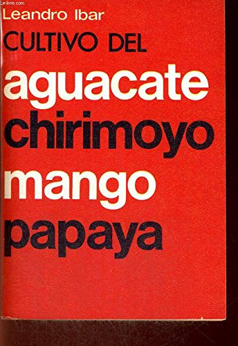 Imagen de archivo de Cultivo Del Aguacate, Chirimoyo, Mango, Papaya a la venta por Livro Ibero Americano Ltda