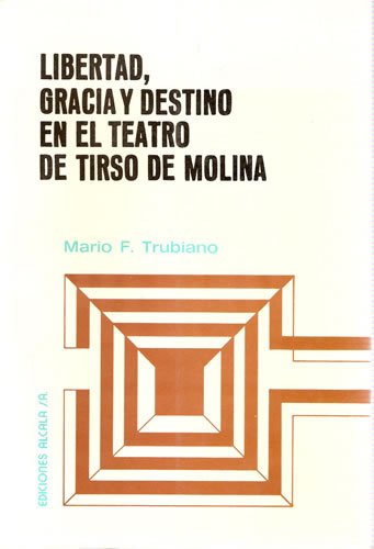 Imagen de archivo de Libertad, gracia y destino en el teatro de Tirso de Molina a la venta por Better World Books