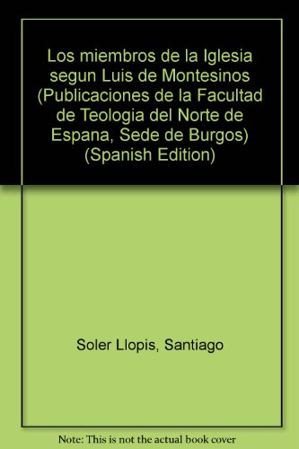 9788470090769: Los miembros de la Iglesia según Luis de Montesinos (Publicaciones de la Facultad de Teología del Norte de España, Sede de Burgos) (Spanish Edition)