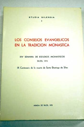 Stock image for Los Consejos Evangelicos en la Tardicion Monastica XIV Semana de Estudios Monasticos Silos, 1973, IX Centenario de la muerte de Santo Domingo de Silos [Studia Silensia I] for sale by Windows Booksellers