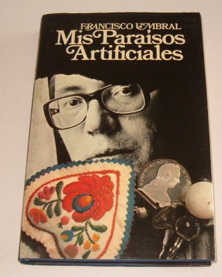 Mis paraiÌsos artificiales (Spanish Edition) (9788470174629) by Umbral, Francisco