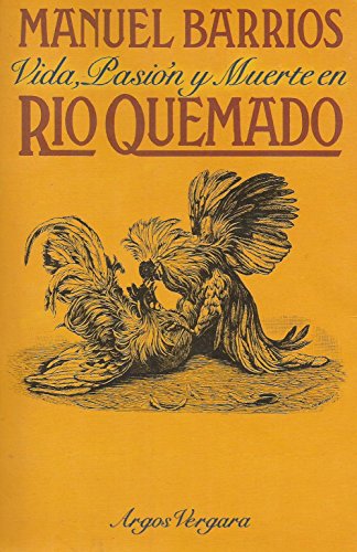 Imagen de archivo de Vida, pasin y muerte en R o Quemado barrios,Manuel. a la venta por VANLIBER