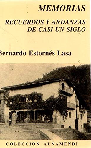 Memorias Recuerdos y andanzas de casi un siglo. - Estornés Lasa, Bernardo