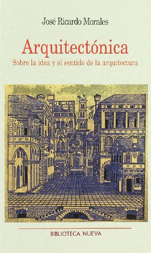 Imagen de archivo de ARQUITECTONICA: Sobre la idea y el sentido de la arquitectura a la venta por KALAMO LIBROS, S.L.