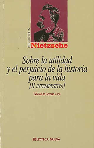 9788470306549: Sobre la utilidad y el perjuicio de la historia para la vida: II Intempestiva (BIBLIOTECA NIETZSCHE)