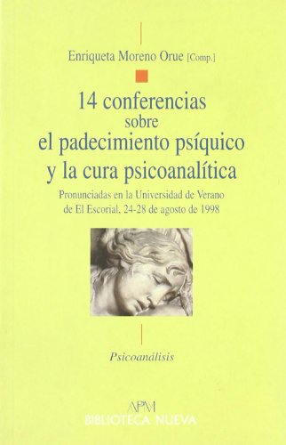 14 CONFERENCIAS SOBRE EL PADECIMIENTO PSÍQUICO Y LA CURA PSICOANALÍTICA. Pronunciadas en la Unive...