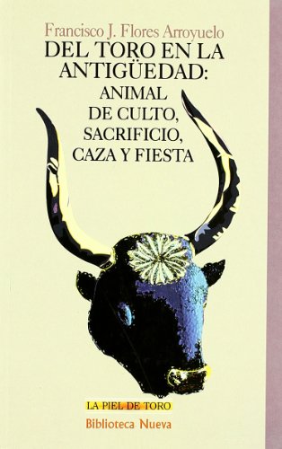 Stock image for DEL TORO EN LA ANTIGEDAD: Animal de culto, sacrificio, caza y fiesta for sale by KALAMO LIBROS, S.L.