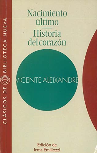 Nacimiento Ãºltimo. Historia del corazÃ³n (ClÃ¡sicos de Biblioteca Nueva) (Spanish Edition) (9788470308406) by Aleixandre, Vicente; Emiliozzi, Irma (Ed.)