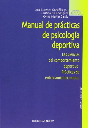 Imagen de archivo de MANUAL DE PRACTICAS DE PSICOLOGIA DEPORTIVA: Las ciencias de comportamiento deportivo: Prcticas de entrenamiento mental a la venta por KALAMO LIBROS, S.L.