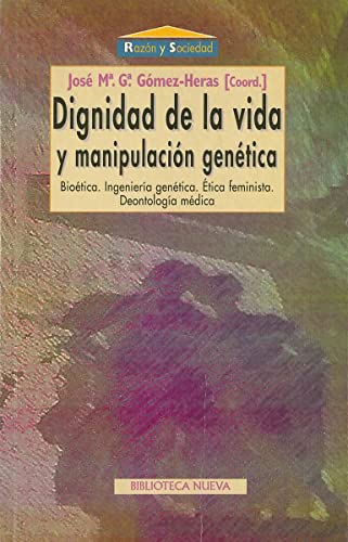 Stock image for DIGNIDAD DE LA VIDA Y MANIPULACION GENETICA: Biotica. Ingeniera gentica. tica feminista. Deontologa mdica for sale by KALAMO LIBROS, S.L.