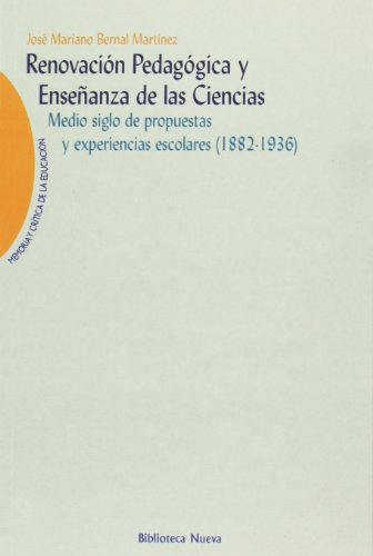 Imagen de archivo de RENOVACION PEDAGOGICA Y ENSEANZA DE LAS CIENCIAS: Medio siglo de propuestas y experiencias escolares (1882-1936) a la venta por KALAMO LIBROS, S.L.