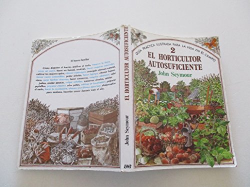 Imagen de archivo de El horticultor autosuficiente: gu�a pr�ctica ilustrada para la vida en el campo, tomos 1 y 2 a la venta por medimops