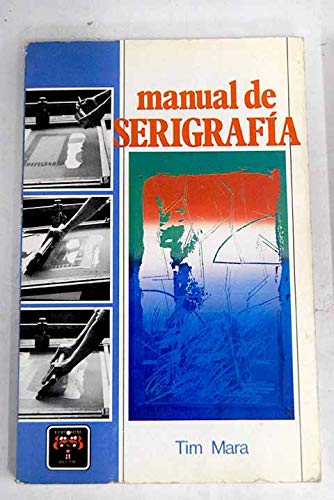 Manual de Serigrafia (Spanish Edition) (9788470314490) by Mara, Tim