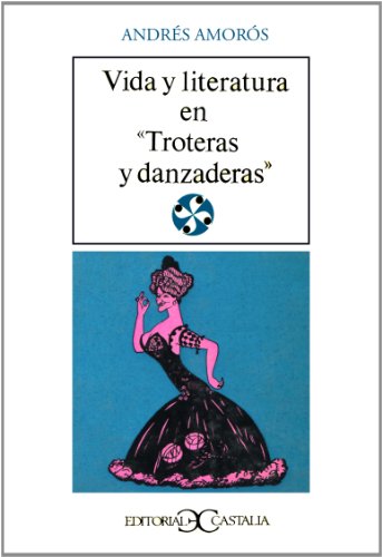 Vida y literatura en Troteras y danzaneras . (Spanish Edition) (9788470391453) by AmorÃ³s, AndrÃ©s