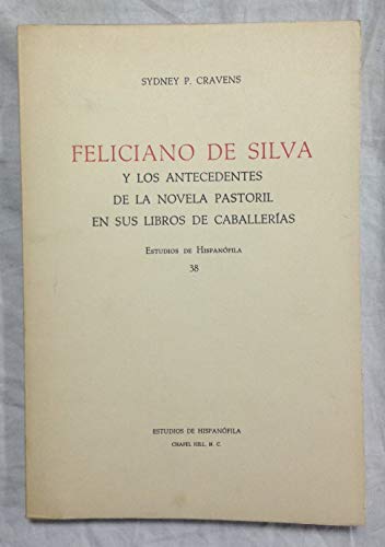 Imagen de archivo de Feliciano de Silva y los antecedentes de la novela pastoril en sus libros de caballeri?as (Estudios de Hispano?fila ; 38) (Spanish Edition) a la venta por Iridium_Books