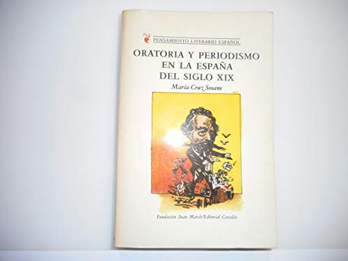 Stock image for Oratoria y periodismo en la Espan?a del siglo XIX (Pensamiento literario espan?ol) (Spanish Edition) for sale by Iridium_Books
