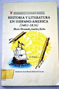 Beispielbild fr HISTORIA Y LITERATURA EN HISPANO-AMRICA (1492-1820) : LA VERSIN INTELECTUAL DE UNA EXPERIENCIA zum Verkauf von Libros Latinos