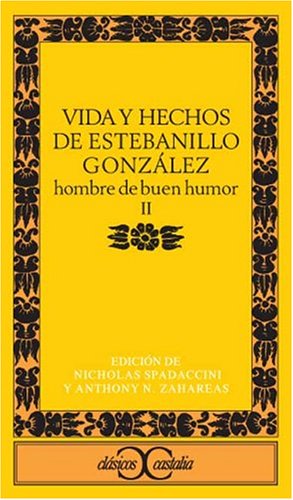 Beispielbild fr Vida y hechos de Estebanillo Gonzlez, hombre de buen humor, compuesto por l mismo. II. Edicin de Nicholas Spadacchini y Anthony N.Zahareas. zum Verkauf von HISPANO ALEMANA Libros, lengua y cultura