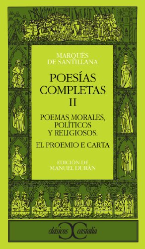 Poesías completas. Tomo II: Poemas morales, políticos y religiosos. El proemio y carta. Edición, introducción y notas de Manuel Durán. - SANTILLANA, Marqués de.-