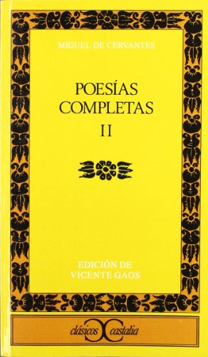 PoesÃ­as completas, II . (CLASICOS CASTALIA. C/C.) (Spanish Edition) (9788470393730) by Gaos, Vicente; Cervantes Saavedra, Miguel De