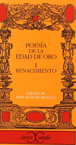 Poesía de la Edad de Oro I. Renacimiento . - José Manuel Blecua