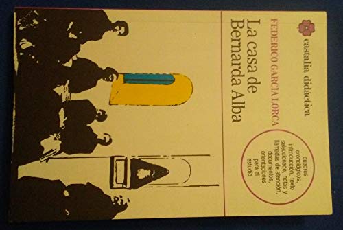 Stock image for La casa de Bernarda Alba . (CASTALIA DIDACTICA) Garca-Posada, Miguel and Garca Lorca, Federico for sale by VANLIBER