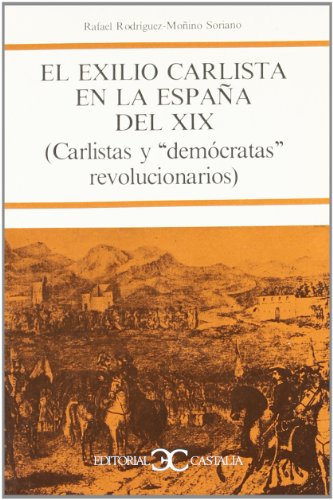 Stock image for El exilio carlista en la Espan?a del XIX: Carlistas y "demo?cratas" revolucionarios (Spanish Edition) for sale by Iridium_Books