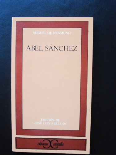 Abel Sánchez. Edición, introducción y notas de José Luis Abellán.