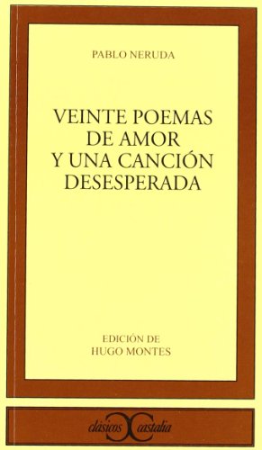 Veinte poemas de amor y una canciÃ³n desesperada . (Spanish Edition) (9788470394942) by Montes Brunet, Hugo; Neruda, Pablo