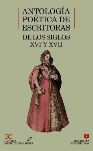 Imagen de archivo de Antologa potica de escritoras de los siglos XVI y XVII (Biblioteca de Escritoras 1) a la venta por Smith Family Bookstore Downtown