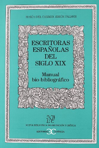 9788470396007: Escritoras espanolas del siglo XIX / XIX Century Spanish Women Writers: Manual Bio-bibliografico / Bio-Bibliographic Manual