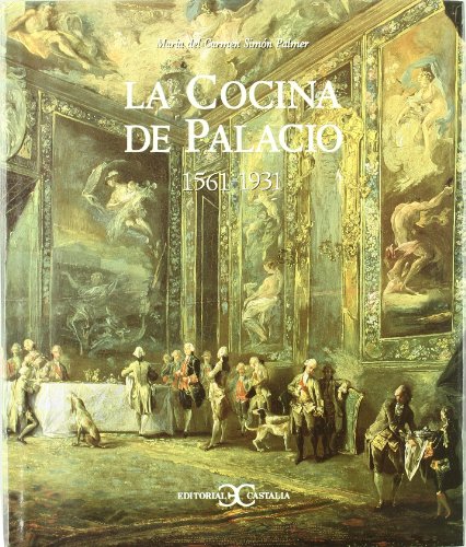 La cocina de Palacio 1561-1931 - Simón Palmer, María del Carmen