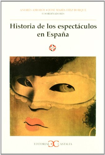 Historia de los espectÃ¡culos en EspaÃ±a . (LITERATURA Y SOCIEDAD. L/S.) (Spanish Edition) (9788470398254) by AmorÃ³s, AndrÃ©s; DÃ­ez Borque, JosÃ© MarÃ­a