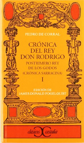 CRÓNICA DEL REY DON RODRIGO I Edición de James Donald Fogelquist
