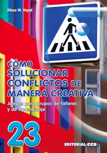 9788470436024: Cmo solucionar conflictos de manera creativa: Juego para grupo de talleres y de aprendizaje: 23 (Animacin de grupos)