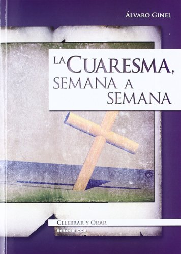 Beispielbild fr La Cuaresma, Semana A Semana - 5 Edicin: 12 (Celebrar y orar) zum Verkauf von medimops