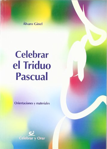 Stock image for Celebrar el triduo pascual : orientaciones y materiales (Celebrar y orar, Band 17) for sale by medimops