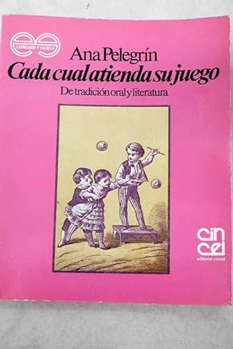 Stock image for Cada cual atienda su juego: De tradicio?n oral y literatura (Expresio?n y escuela) (Spanish Edition) for sale by Iridium_Books