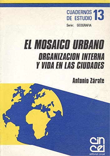 9788470463556: El mosaico urbano: Organizacion interna y vida en las ciudades (Cuadernos de estudio. Serie Geografia)