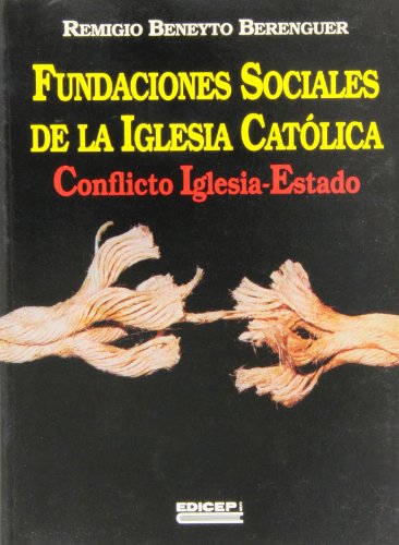 Imagen de archivo de Fundaciones sociales de la Iglesia catlica: (conflictos Iglesia-Estado) a la venta por Iridium_Books