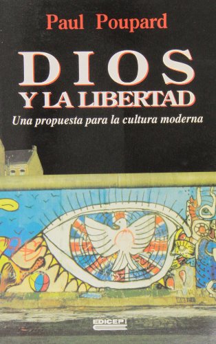 Dios y la libertad: una propuesta para la cultura moderna (9788470504839) by Paul Poupard